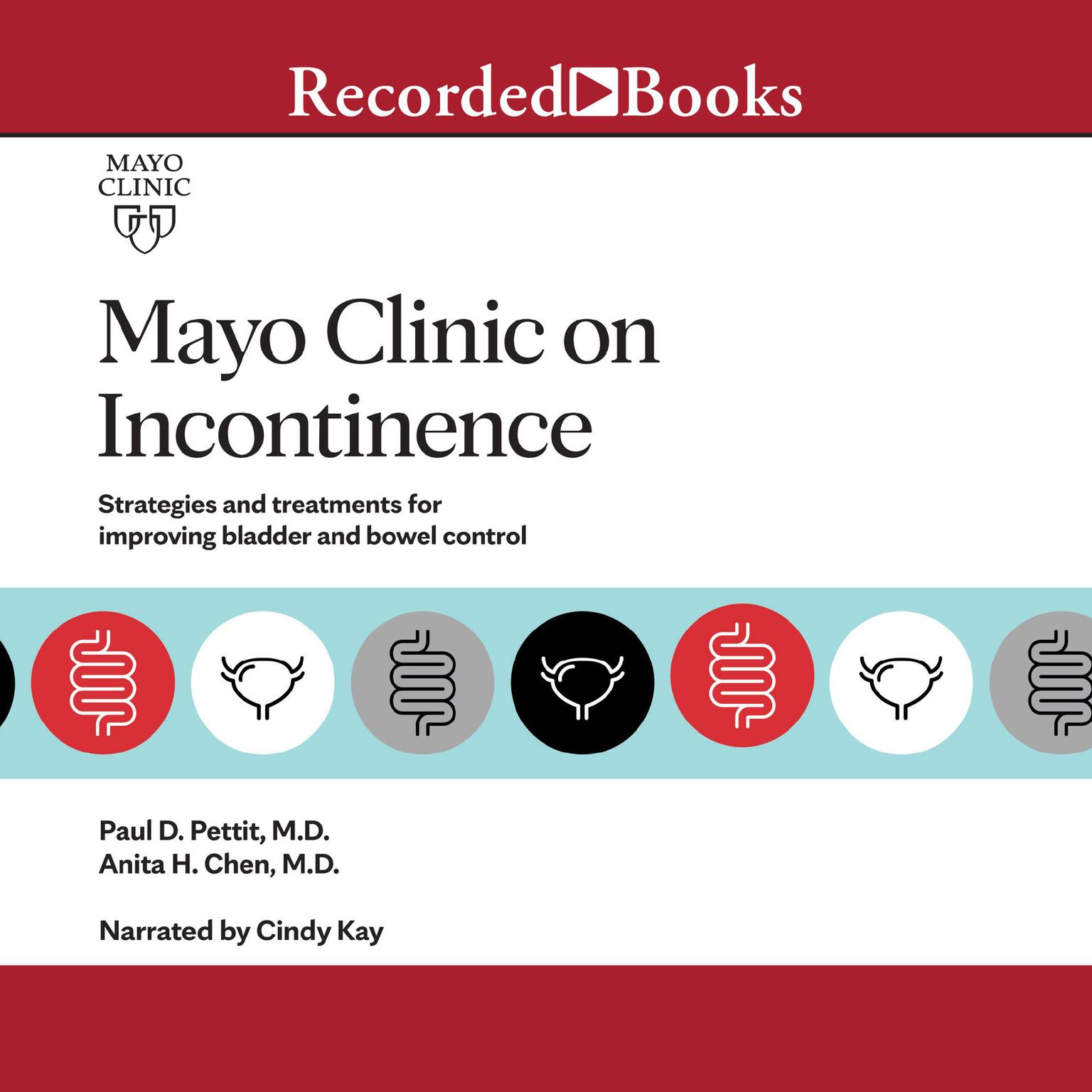 Mayo Clinic on Incontinence: Strategies and treatments for improving bowel and bladder control Audiobook, by Anita H. Chen