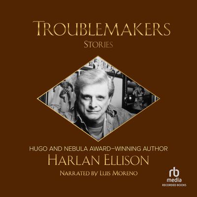 Troublemakers: Stories Audiobook, by Harlan Ellison