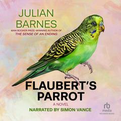 Flaubert's Parrot Audiobook, by Julian Barnes
