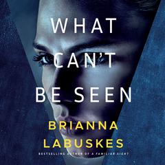What Can't Be Seen Audiobook, by Brianna Labuskes