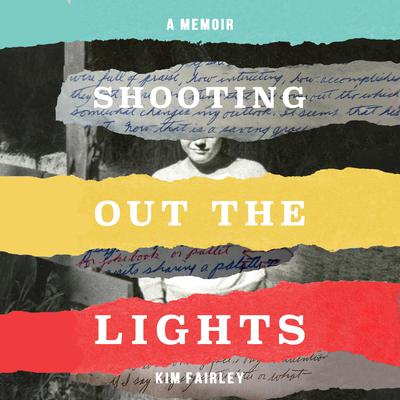 Shooting Out the Lights: A Memoir Audiobook, by Kim Fairley