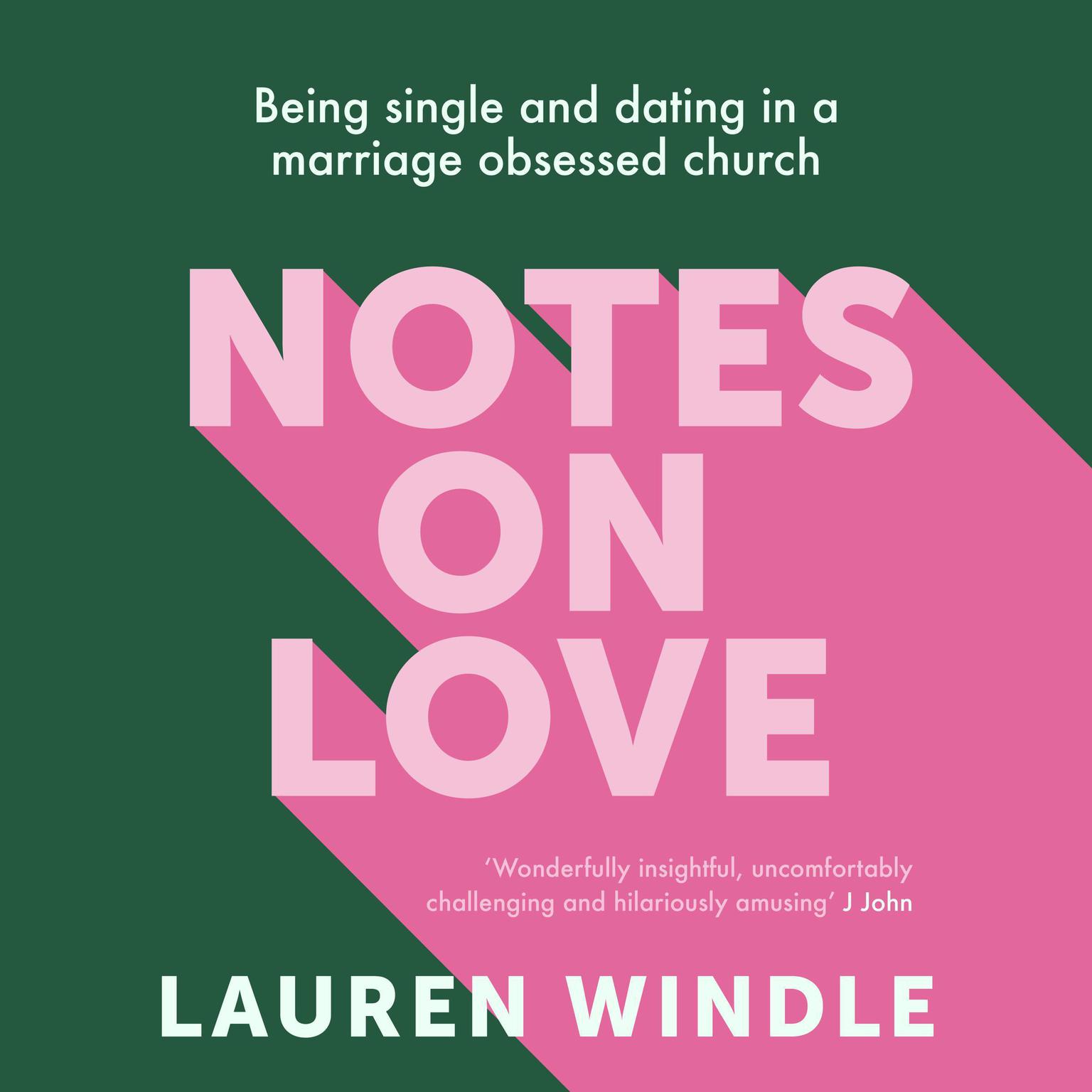 Notes on Love: Being Single and Dating in a Marriage Obsessed Church Audiobook, by Lauren Windle
