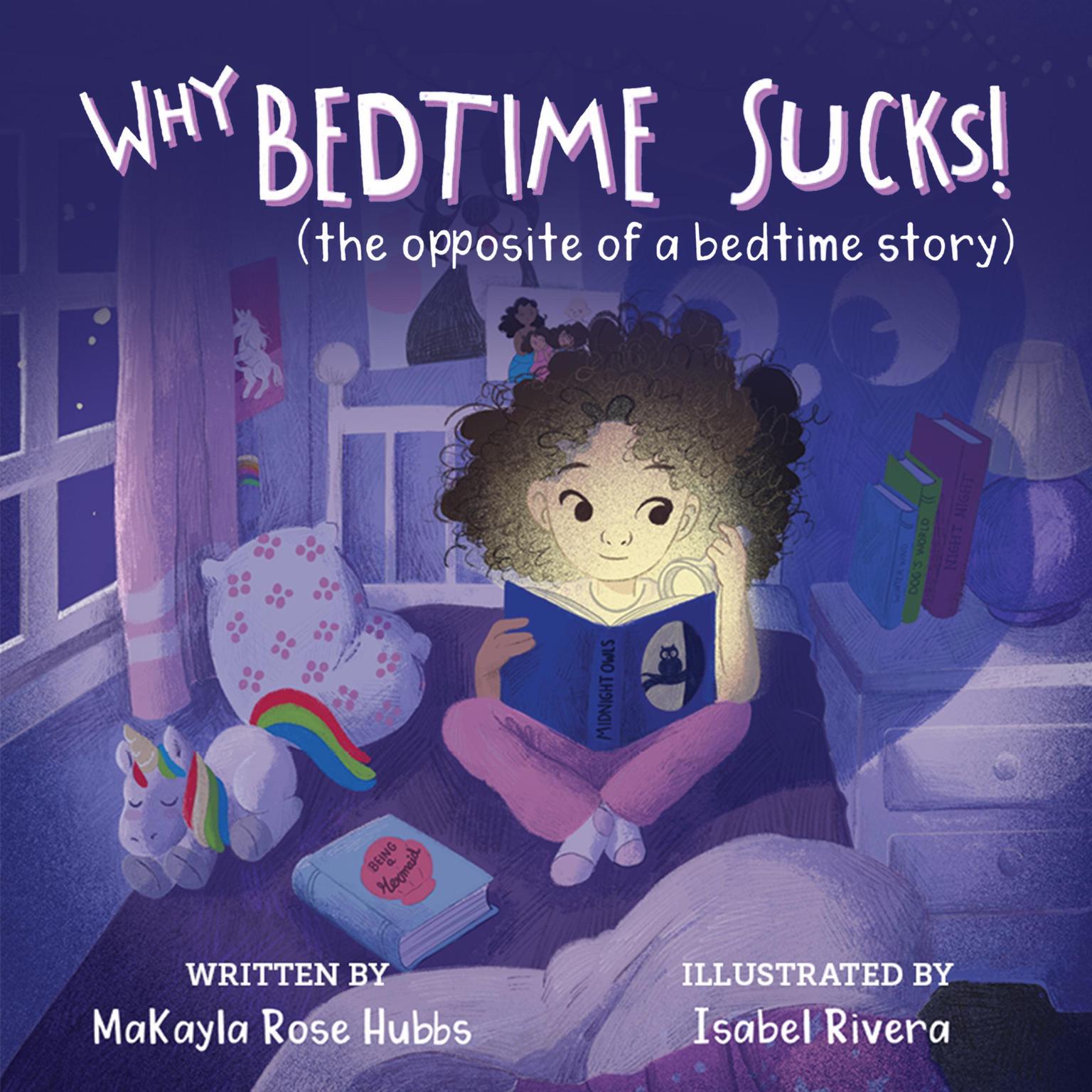 Why Bedtime Sucks: (The opposite of a bedtime story) Audiobook, by MaKayla Rose Hubbs
