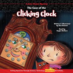 The Case of the Clicking Clock: A Jesse Steam Mystery solved through Engineering Audiobook, by Ken Bowser