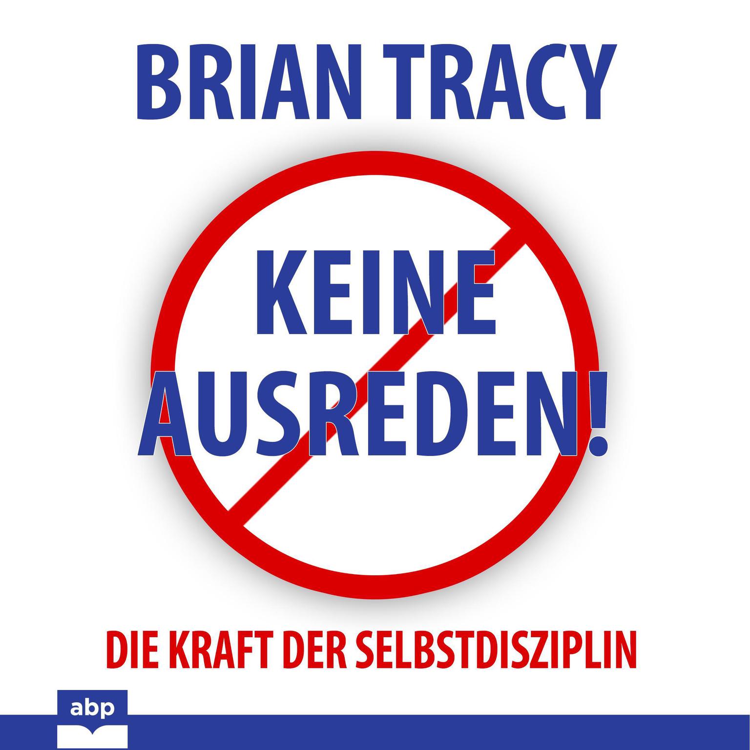 Keine Ausreden!: Die Kraft der Selbstdisziplin Audiobook, by Brian Tracy