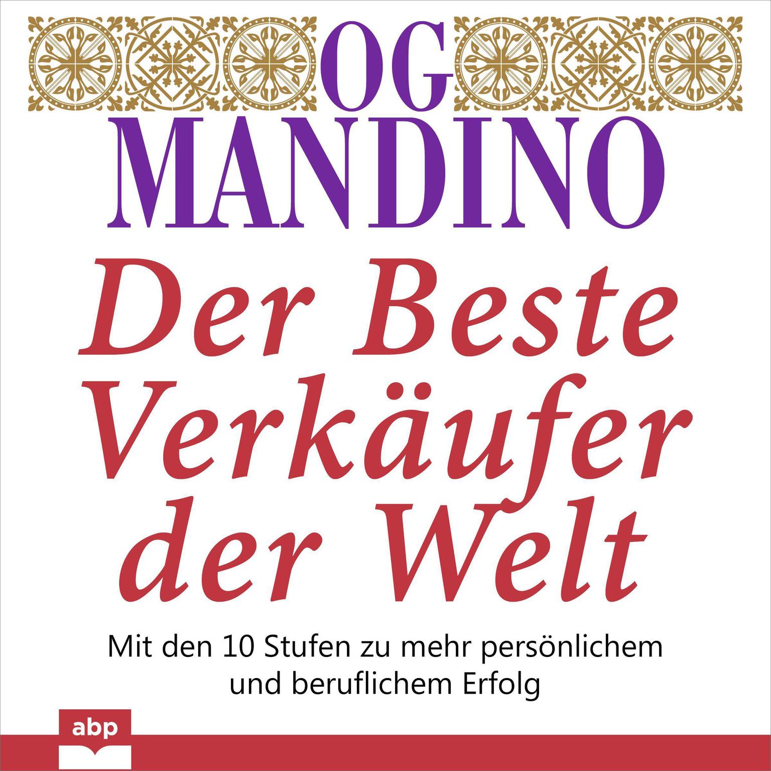 Der beste Verkäufer der Welt: Mit den 10 Stufen zu mehr persönlichem und beruflichem Erfolg Audiobook, by Og Mandino