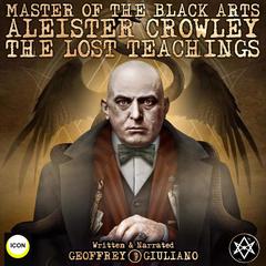 Master Of The Black Arts Aleister Crowley The Lost Teachings Audiobook, by Geoffrey Giuliano
