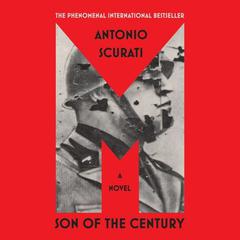 M: Son of the Century: A Novel Audiobook, by Antonio Scurati