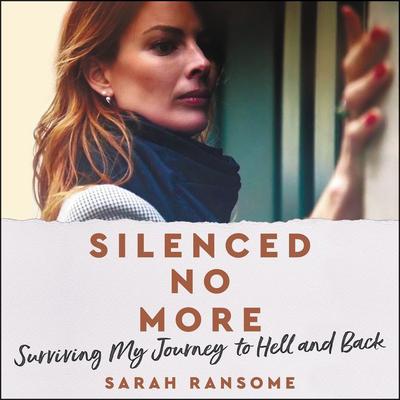 Silenced No More: Surviving My Journey to Hell and Back Audiobook, by 