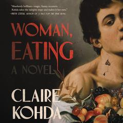 Woman, Eating: A Literary Vampire Novel Audiobook, by Claire Kohda