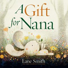 A Gift for Nana Audiobook, by Lane Smith