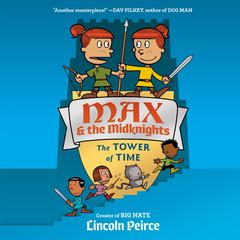 Max and the Midknights: The Tower of Time Audiobook, by Lincoln Peirce