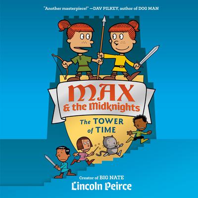 Max and the Midknights: The Tower of Time Audiobook, by Lincoln Peirce