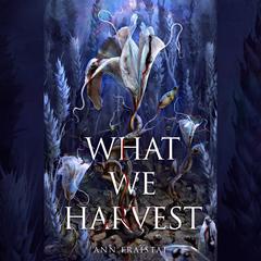 What We Harvest Audiobook, by Ann Fraistat