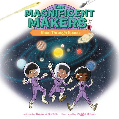 The Magnificent Makers #5: Race Through Space Audiobook, by Theanne Griffith