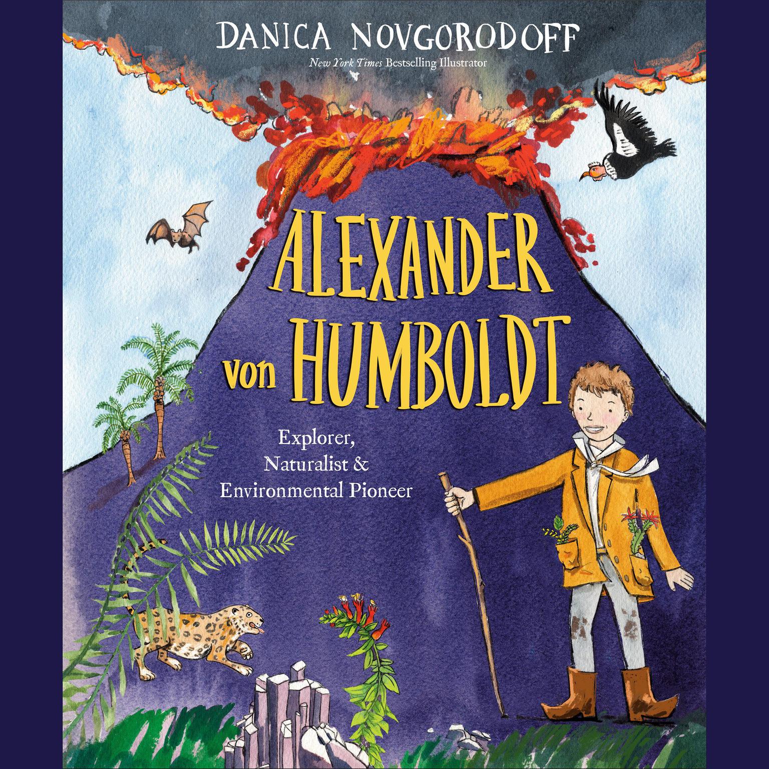 Alexander von Humboldt: Explorer, Naturalist & Environmental Pioneer Audiobook, by Danica Novgorodoff