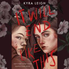 It Will End Like This Audiobook, by Kyra Leigh