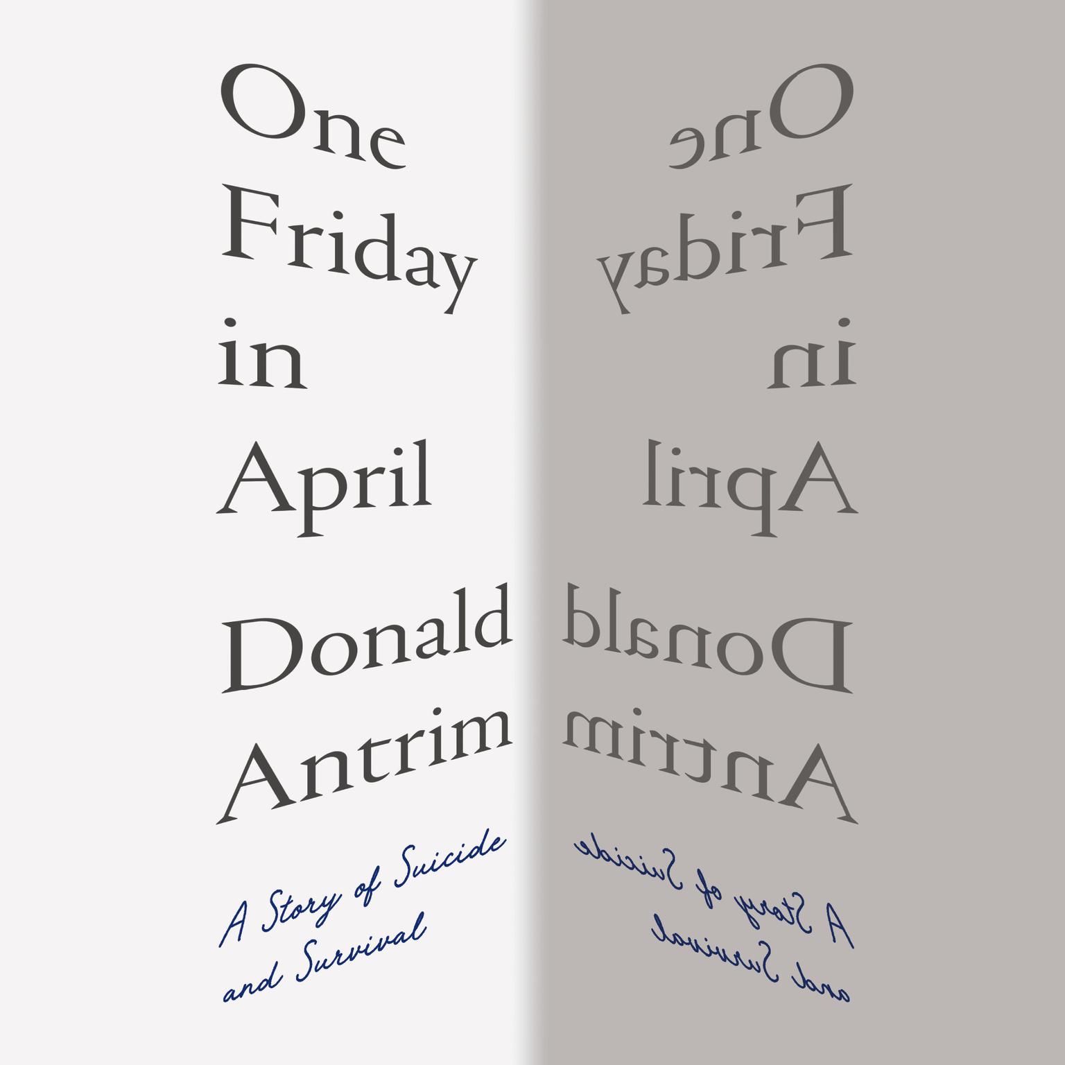 One Friday in April: A Story of Suicide and Survival Audiobook, by Donald Antrim