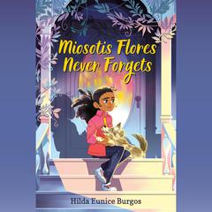Miosotis Flores Never Forgets Audiobook, by Hilda Eunice Burgos