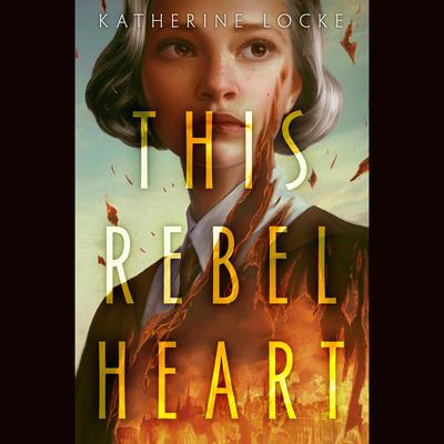 This Rebel Heart Audiobook, by Katherine Locke