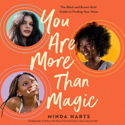 You Are More Than Magic: The Black and Brown Girls Guide to Finding Your Voice Audiobook, by Minda Harts