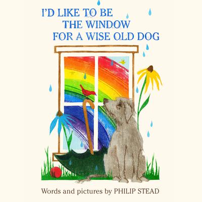 Id Like to Be the Window for a Wise Old Dog Audiobook, by Philip C. Stead