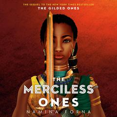 The Gilded Ones #2: The Merciless Ones Audiobook, by Namina Forna