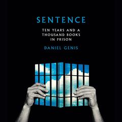 Sentence: Ten Years and a Thousand Books in Prison Audiobook, by Daniel Genis