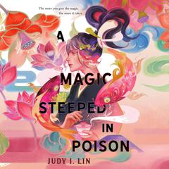 A Magic Steeped in Poison Audiobook, by Judy I. Lin