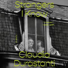 Strangers I Know: A Novel Audiobook, by Claudia Durastanti