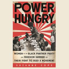 Power Hungry: Women of the Black Panther Party and Freedom Summer and Their Fight to Feed a Movement Audiobook, by Suzanne Cope