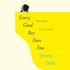 Every Good Boy Does Fine: A Love Story, in Music Lessons Audiobook, by Jeremy Denk