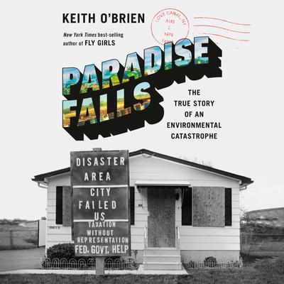 Paradise Falls: The True Story of an Environmental Catastrophe Audiobook, by Keith O'Brien