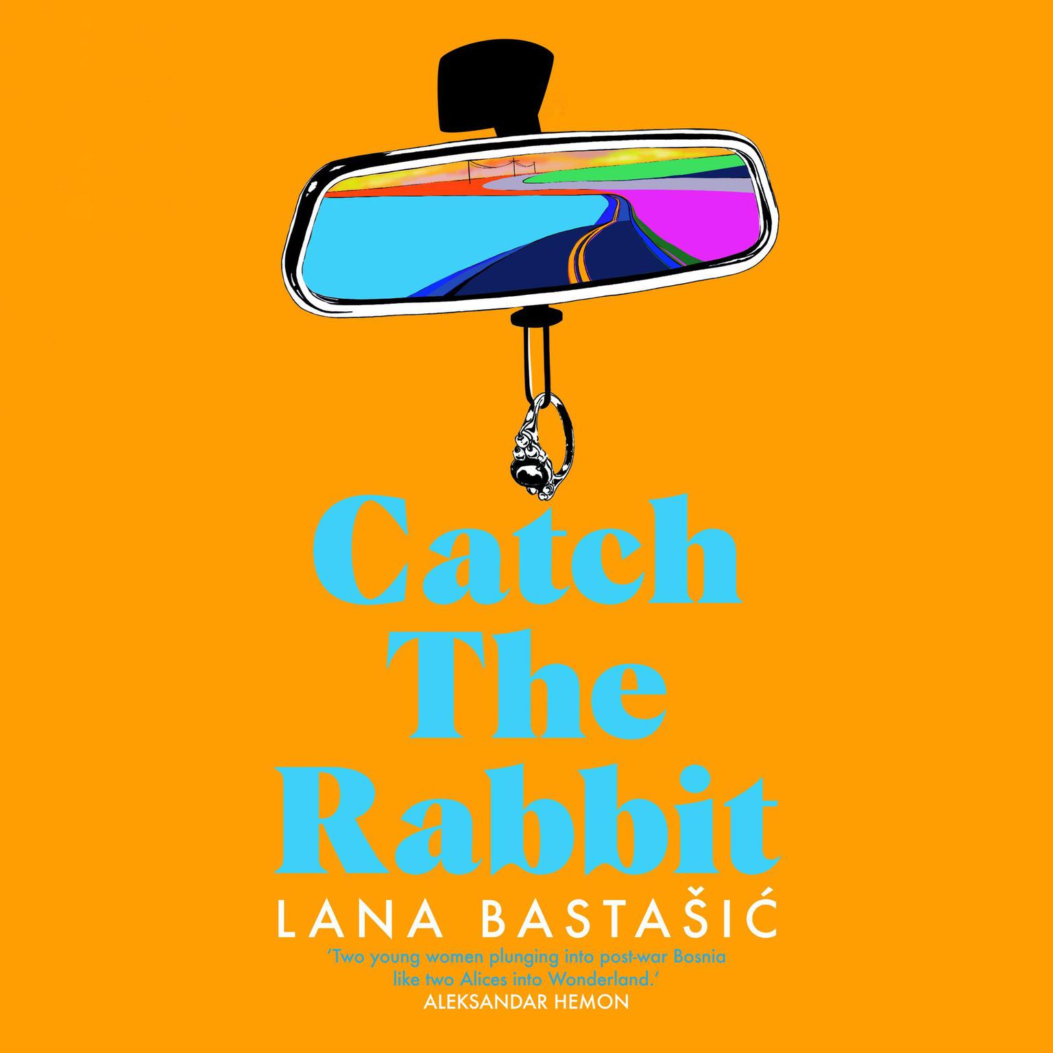 Catch the Rabbit Audiobook, by Lana Bastašić