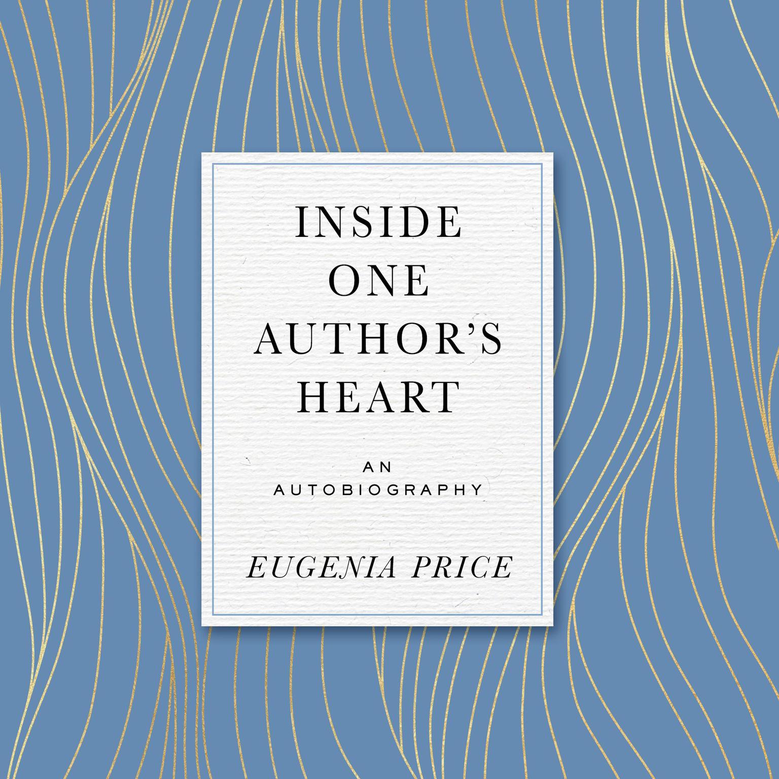 Inside One Authors Heart Audiobook, by Eugenia Price
