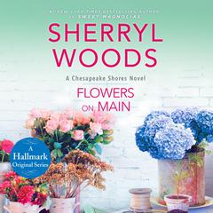 Flowers on Main Audiobook, by Sherryl Woods