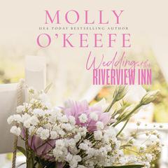 Wedding at the Riverview Inn Audiobook, by Molly O'Keefe
