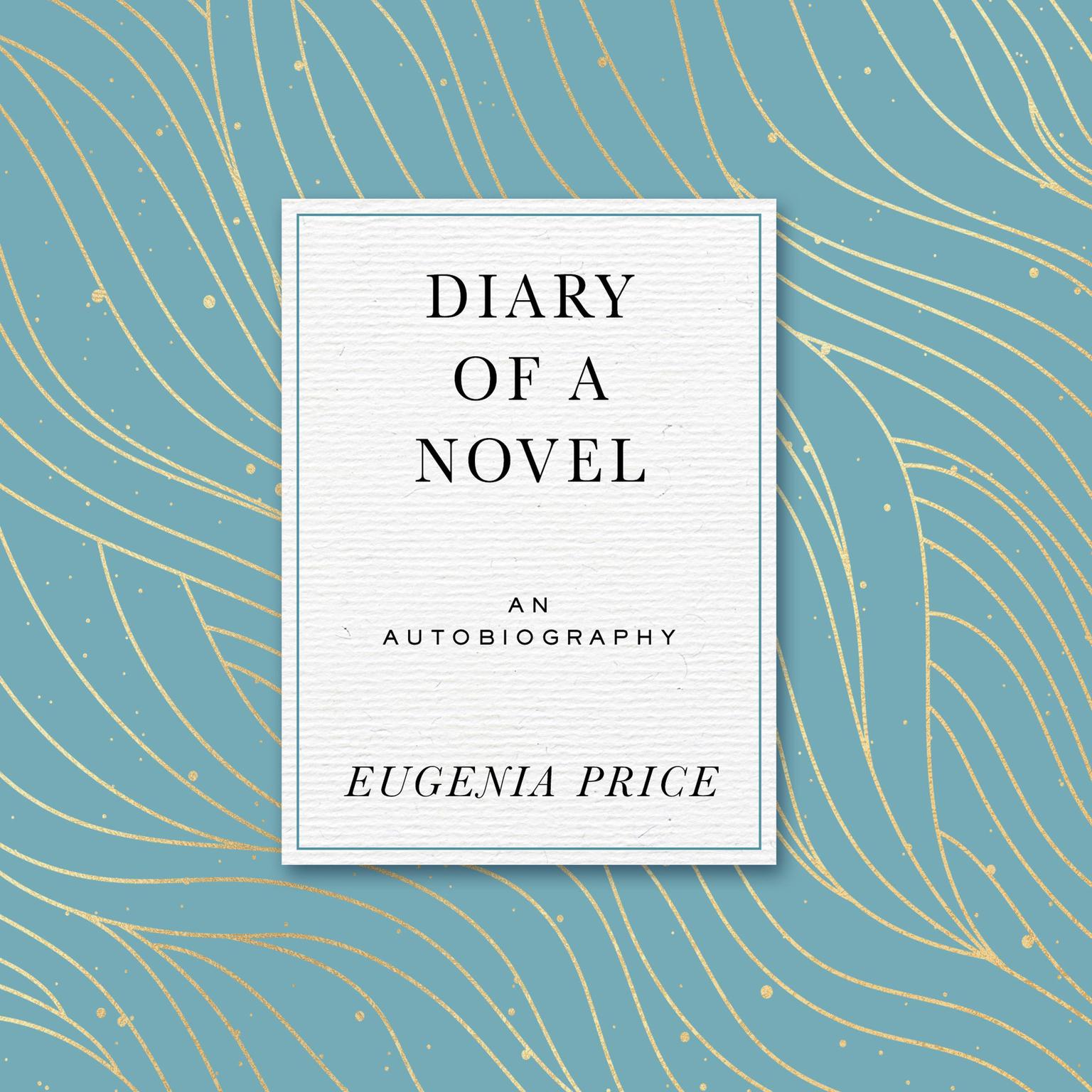 Diary of a Novel: The Story of Writing Margarets story Audiobook, by Eugenia Price