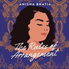 The Rules of Arrangement Audiobook, by Anisha Bhatia