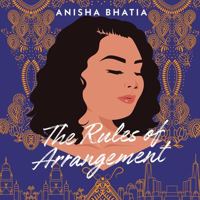 The Rules of Arrangement Audiobook, by Anisha Bhatia