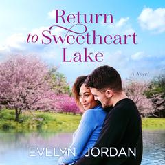 Return to Sweetheart Lake: A Novel Audiobook, by Evelyn Jordan