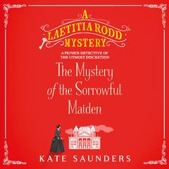 The Mystery of the Sorrowful Maiden Audiobook, by Kate Saunders