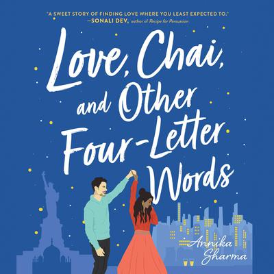 Love, Chai, and Other Four-Letter Words Audiobook, by Annika Sharma