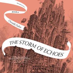 The Storm of Echoes Audiobook, by Christelle Dabos