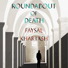 Roundabout of Death Audiobook, by Faysal Khartash