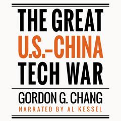 The Great U.S.-China Tech War Audiobook, by Gordon G. Chang
