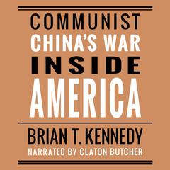 Communist Chinas War Inside America Audiobook, by Brian T. Kennedy