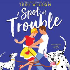 A Spot of Trouble Audiobook, by Teri Wilson