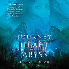 Journey to the Heart of the Abyss Audiobook, by London Shah