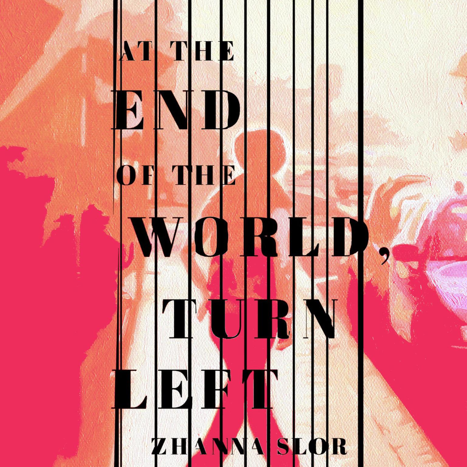 At the End of the World, Turn Left Audiobook, by Zhanna Slor